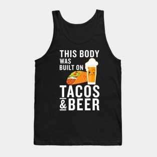 This body was built on tacos and beer Tank Top